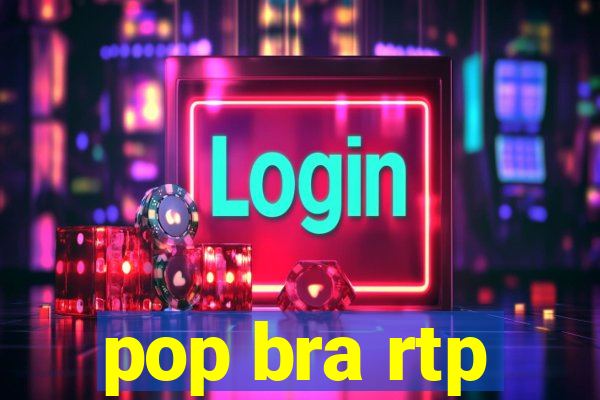 pop bra rtp